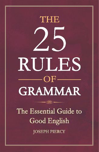 Cover image for The 25 Rules of Grammar: The Essential Guide to Good English