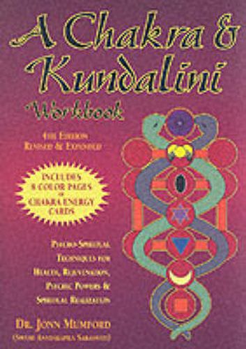 Cover image for A Chakra and Kundalini Workbook: Psycho-Spiritual Techniques for Health, Rejuvenation, Psychic Powers and Spiritual Realization