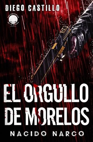 Cover image for El Orgullo de Morelos: Nacido Narco