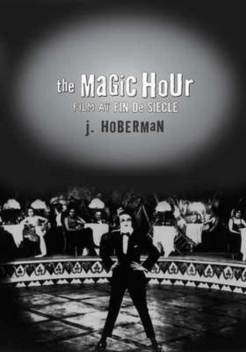 Cover image for The Magic Hour: Film at Fin De Siecle