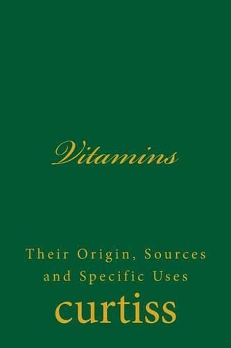 Vitamins: Their Origin, Sources and Specific Uses