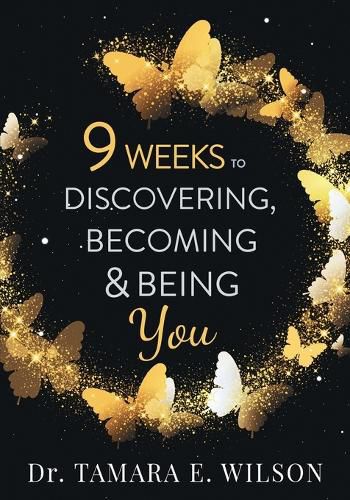 Cover image for 9 Weeks to Discovering, Becoming & Being You