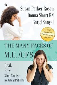 Cover image for The Many Faces of M.E./CFS: Real, Raw, Short Stories by Actual Patients