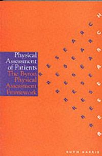 Cover image for Physical Assessment of Patients: An Evaluation of the Byron Physical Assessment Framework