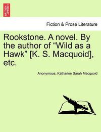 Cover image for Rookstone. a Novel. by the Author of Wild as a Hawk [k. S. Macquoid], Etc.