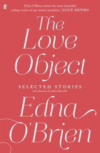 Cover image for The Love Object: Selected Stories of Edna O'Brien