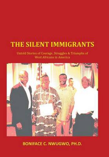 Cover image for THE Silent Immigrants: Untold Stories of Courage, Struggles & Triumphs of West Africans in America