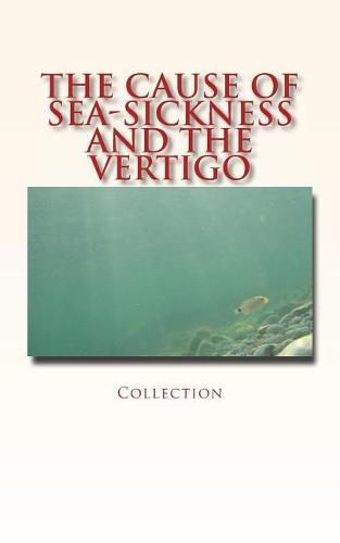 Cover image for The Cause of Sea-Sickness and the Vertigo