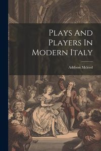 Cover image for Plays And Players In Modern Italy