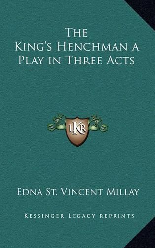 The King's Henchman a Play in Three Acts