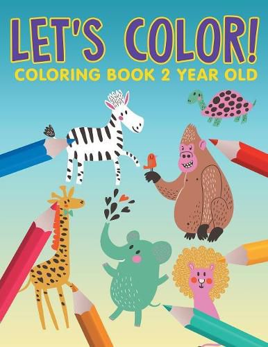 Cover image for Let's Color!: Coloring Book 2 Year Old