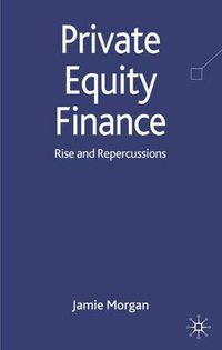 Cover image for Private Equity Finance: Rise and Repercussions