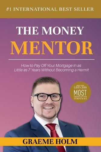 Cover image for The Money Mentor: How to Pay Off Your Mortgage in as Little as 7 Years Without Becoming a Hermit