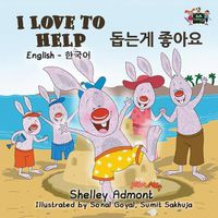 Cover image for I Love to Help: English Korean Bilingual Edition