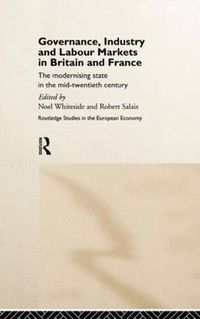 Cover image for Governance, Industry and Labour Markets in Britain and France: The Modernizing State