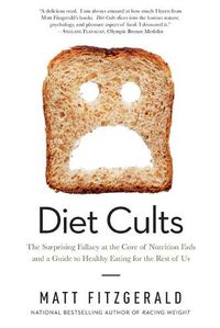 Cover image for Diet Cults: The Surprising Fallacy at the Core of Nutrition Fads and a Guide to Healthy Eating for the Rest of Us
