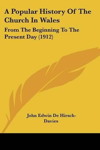 A Popular History of the Church in Wales: From the Beginning to the Present Day (1912)