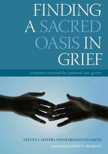 Cover image for Finding a Sacred Oasis in Grief: A Resource Manual for Pastoral Care Givers