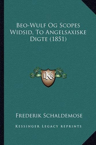 Cover image for Beo-Wulf Og Scopes Widsid, to Angelsaxiske Digte (1851)