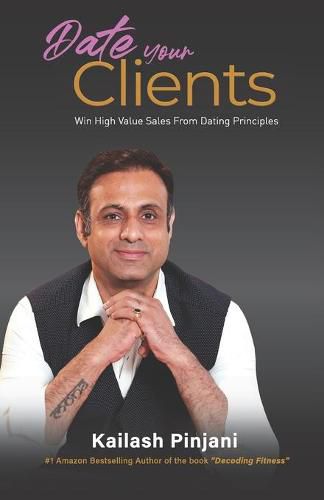 Cover image for Date your Clients: Win High Value Sales from Dating Principles