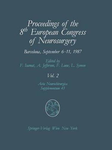 Cover image for Proceedings of the 8th European Congress of Neurosurgery, Barcelona, September 6-11, 1987: Volume 2 Spinal Cord and Spine Pathologies Basic Research in Neurosurgery