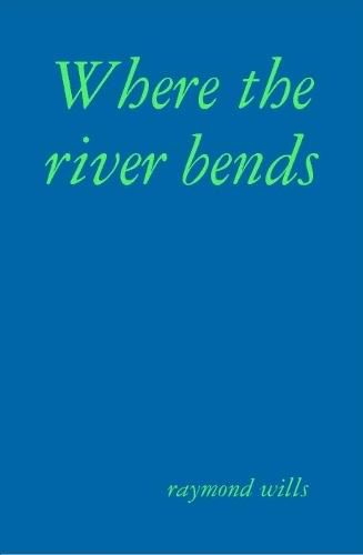 Cover image for Where the river bends