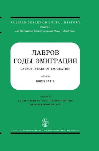 Lavrov - Years of Emigration Letters and Documents in Two Volumes: Vol. I: Lavrov and Lopatin (Correspondence 1870-1883) Vol. II: Other Correspondence of Lavrov and Varia