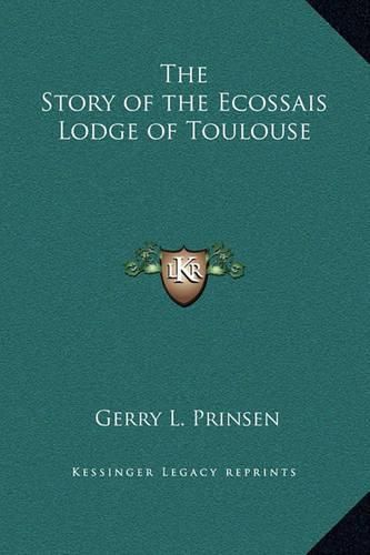 Cover image for The Story of the Ecossais Lodge of Toulouse