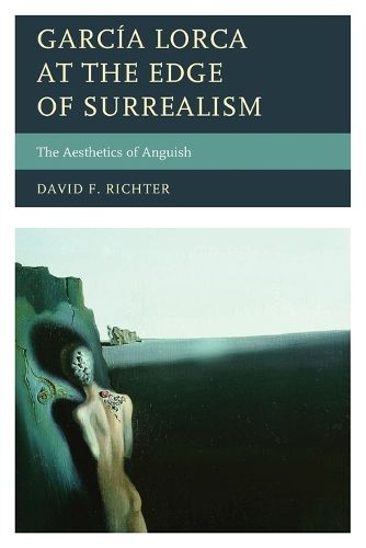 Cover image for Garcia Lorca at the Edge of Surrealism: The Aesthetics of Anguish