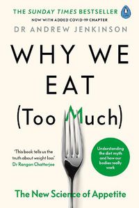 Cover image for Why We Eat (Too Much): The New Science of Appetite