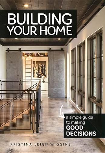 Cover image for Building Your Home: A Simple Guide to Making Good Decisions