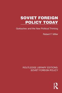 Cover image for Soviet Foreign Policy Today: Gorbachev and the New Political Thinking