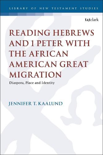 Cover image for Reading Hebrews and 1 Peter with the African American Great Migration: Diaspora, Place and Identity