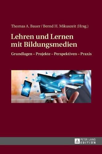 Lehren Und Lernen Mit Bildungsmedien: Grundlagen - Projekte - Perspektiven - Praxis