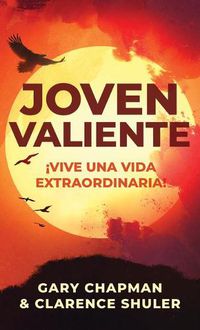 Cover image for Joven Valiente: !Vive Una Vida Extraordinaria!