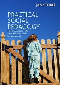 Cover image for Practical Social Pedagogy: Theories, Values and Tools for Working with Children and Young People