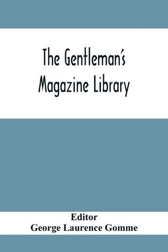 The Gentleman'S Magazine Library: Being A Classified Collection Of The Chief Contents Of The Gentleman'S Magazine From 1731 To 1868