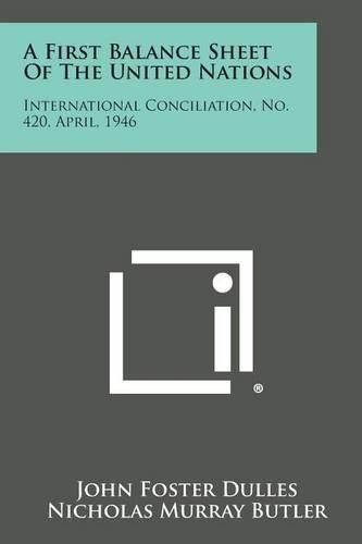 Cover image for A First Balance Sheet of the United Nations: International Conciliation, No. 420, April, 1946