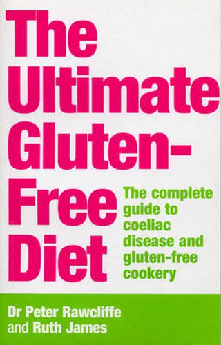 Cover image for The Ultimate Gluten-free Diet: The Complete Guide to Coeliac Disease and Gluten-free Cookery