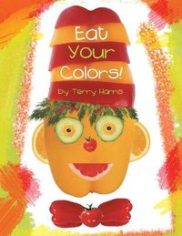 Cover image for Eat Your Colors!