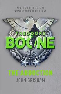 Cover image for Theodore Boone: The Abduction: Theodore Boone 2