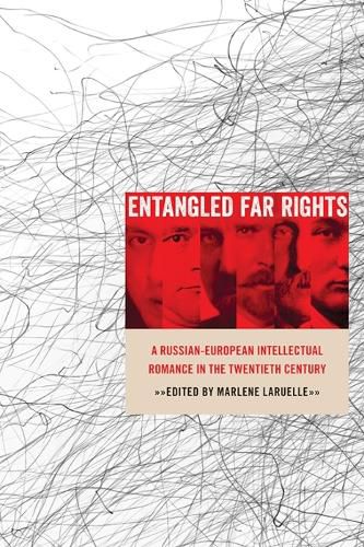 Cover image for Entangled Far Rights: A Russian-European Intellectual Romance in the Twentieth Century