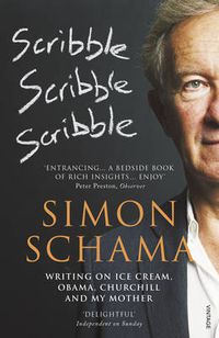 Cover image for Scribble, Scribble, Scribble: Writing on Ice Cream, Obama, Churchill and My Mother