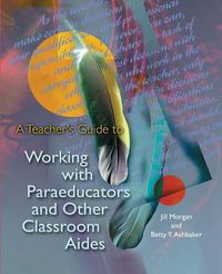 Cover image for A Teacher's Guide to Working with Paraeducators and Other Classroom Aides