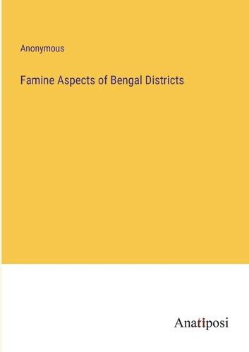 Cover image for Famine Aspects of Bengal Districts