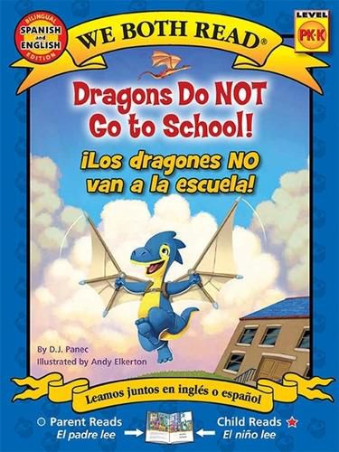 Cover image for We Both Read: Dragons Do Not Go to School! - !Los Dragones No Van a la Escuela! (Bilingual in English and Spanish)