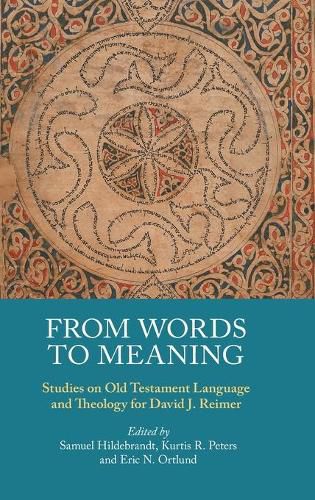 Cover image for From Words to Meaning: Studies on Old Testament Language and Theology for David J. Reimer