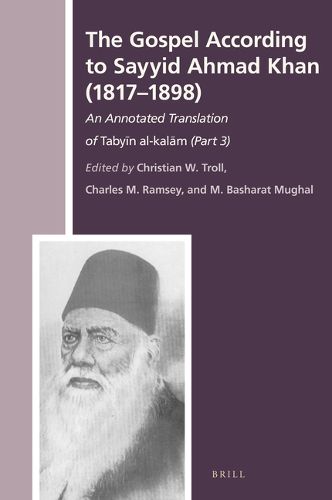 Cover image for The Gospel According to Sayyid Ahmad Khan (1817-1898): An Annotated Translation of Tabyin al-kalam (Part 3)