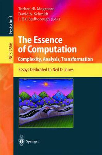 The Essence of Computation: Complexity, Analysis, Transformation. Essays Dedicated to Neil D. Jones