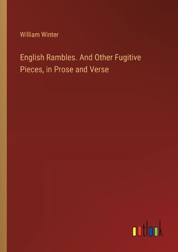 Cover image for English Rambles. And Other Fugitive Pieces, in Prose and Verse